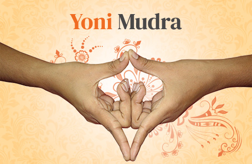 Yoni Mudra: Unlock the Feminine Power